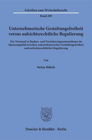 Unternehmerische Gestaltungsfreiheit versus aufsichtsrechtliche Regulierung.