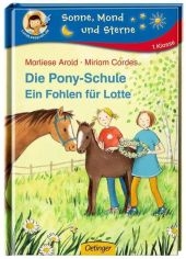 Die Pony-Schule. Ein Fohlen f&uuml;r Lotte - Marliese Arold