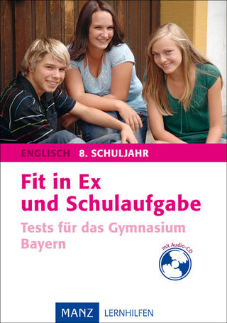 Fit in Ex und Schulaufgabe - Englisch 8. Schuljahr mit       Hörverstehensaufgaben auf Audio-CD