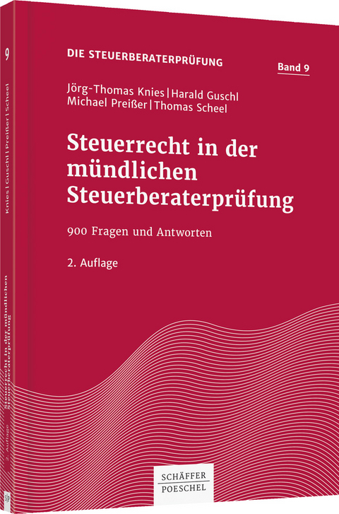Steuerrecht in der m&uuml;ndlichen Steuerberaterpr&uuml;fung - J&ouml;rg-Thomas Knies, Harald Guschl, Michael Prei&szlig;er, Thomas Scheel