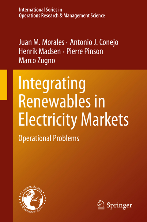 Integrating Renewables in Electricity Markets - Juan M. Morales, Antonio J. Conejo, Henrik Madsen, Pierre Pinson, Marco Zugno
