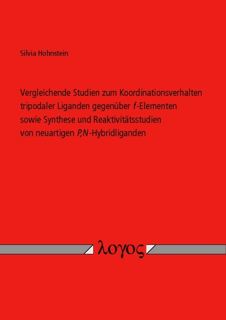Vergleichende Studien zum Koordinationsverhalten tripodaler Liganden gegen&uuml;ber f-Elementen sowie Synthese und Reaktivit&auml;tsstudien von neuartigen P,N-Hybridliganden - Silvia Hohnstein