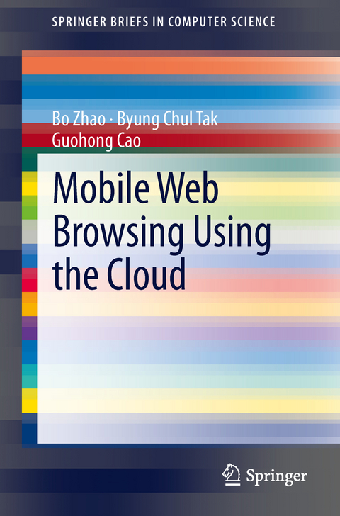 Mobile Web Browsing Using the Cloud - Bo Zhao, Byung Chul Tak, Guohong Cao