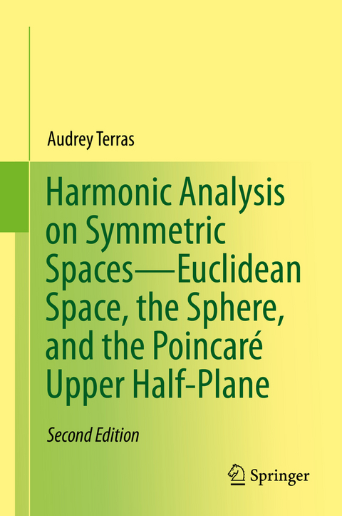 Harmonic Analysis on Symmetric Spaces&mdash;Euclidean Space, the Sphere, and the Poincar&eacute; Upper Half-Plane - Audrey Terras