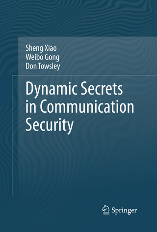 Dynamic Secrets in Communication Security