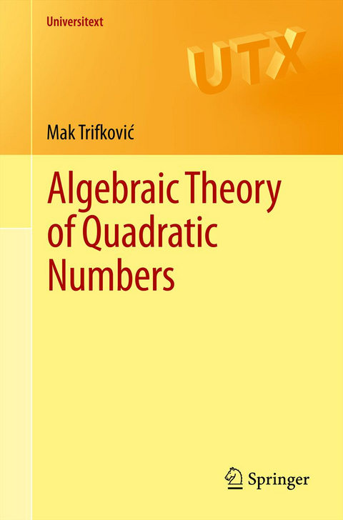 Algebraic Theory of Quadratic Numbers - Mak Trifković