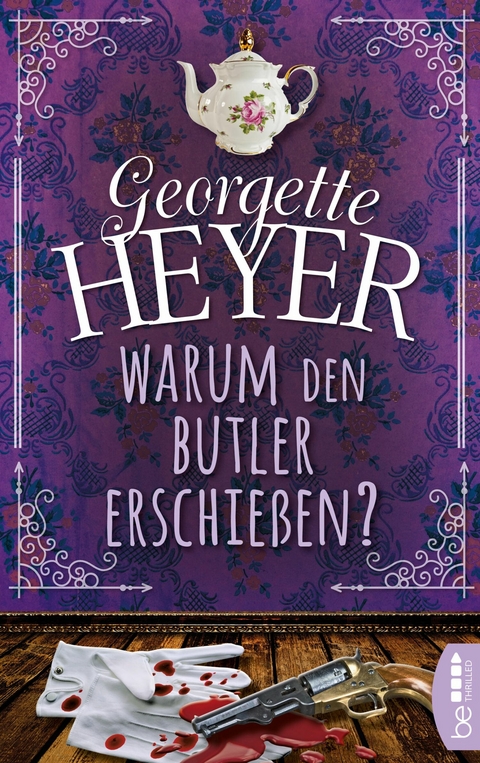 Warum den Butler erschie&szlig;en? - Georgette Heyer
