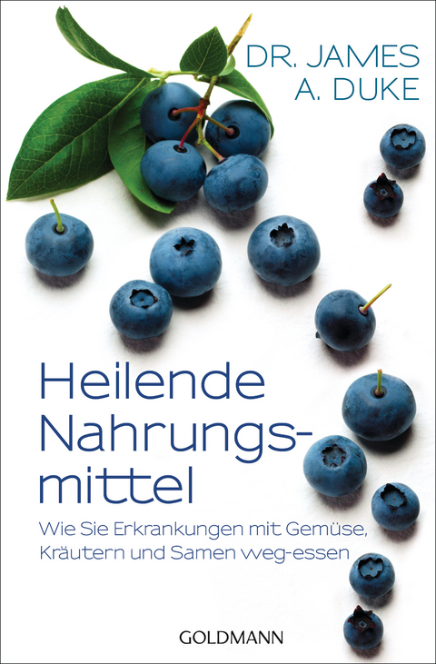 Heilende Nahrungsmittel - James A. Duke