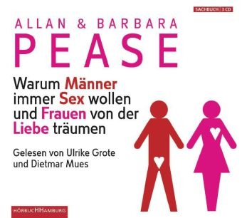 Warum Männer immer Sex wollen und Frauen von der Liebe träumen - Allan Pease, Barbara Pease