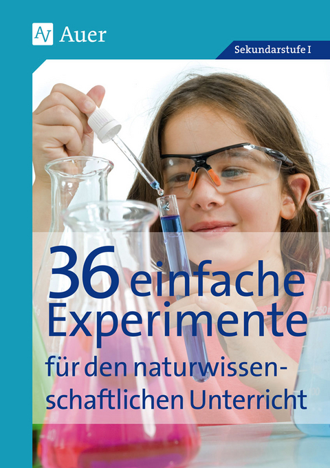 36 einfache Experimente f&uuml;r den naturwissenschaftlichen Unterricht - Auer Verlag