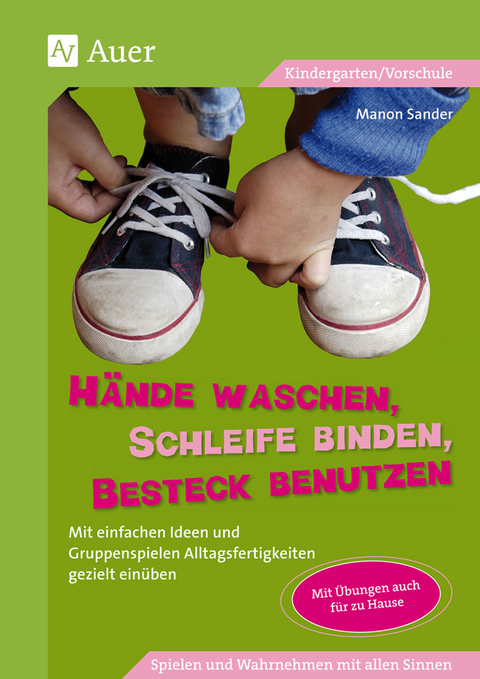 H&auml;nde waschen, Schleife binden, Besteck benutzen - Manon Sander