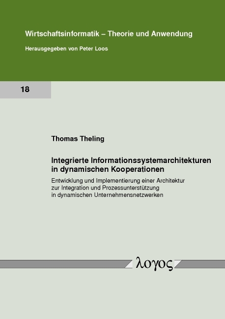 Integrierte Informationssystemarchitekturen in dynamischen Kooperationen - Thomas Theling