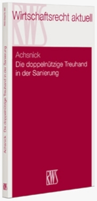 Die doppeln&uuml;tzige Treuhand in der Sanierung - Jan Achsnick