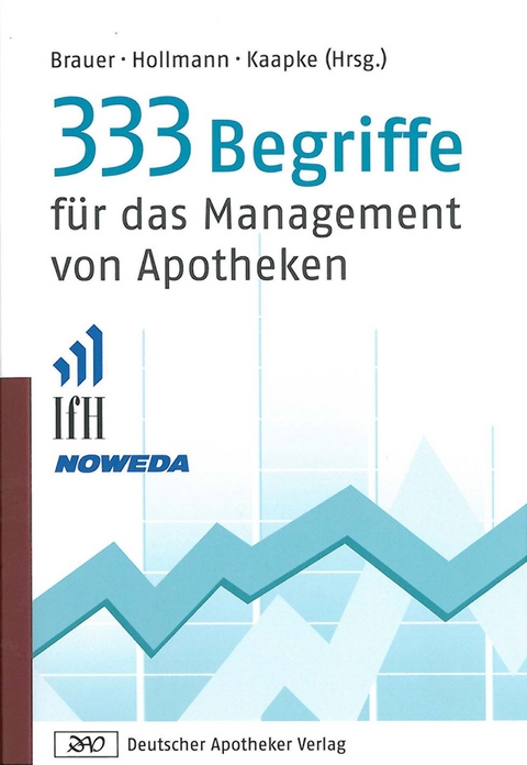 333 Begriffe f&uuml;r das Management von Apotheken - Klaus Brauer, Wilfried Hollmann, Andreas Kaapke