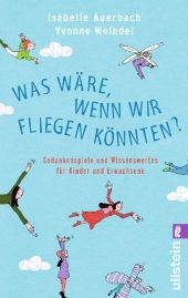 Was w&auml;re, wenn wir fliegen k&ouml;nnten - Isabelle Auerbach, Yvonne Weindel