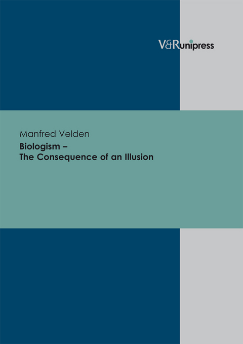 Biologism &ndash; The Consequence of an Illusion - Manfred Velden