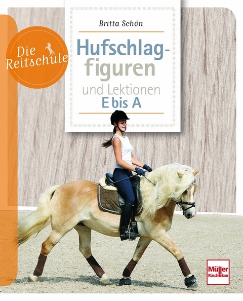 Hufschlagfiguren und Lektionen E bis A - Britta Sch&ouml;n