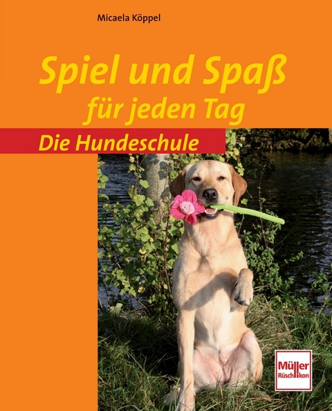 Spiel und Spa&szlig; f&uuml;r jeden Tag - Micaela K&ouml;ppel