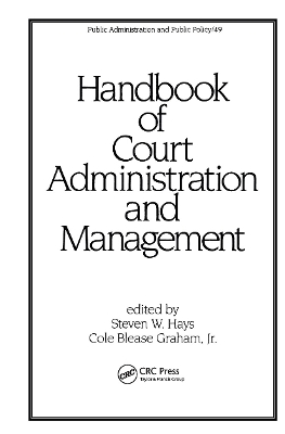 Handbook of Court Administration and Management - Steven W. Hays, Cole Blease Graham Jnr.