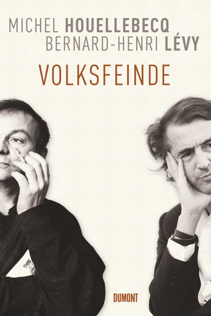 Volksfeinde - Michel Houellebecq, Bernard-Henri L&eacute;vy