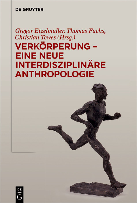 Verk&ouml;rperung - eine neue interdisziplin&auml;re Anthropologie - 