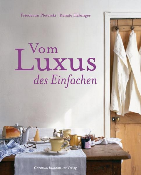 Vom Luxus des Einfachen - Friederun Pleterski