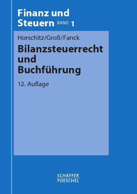Bilanzsteuerrecht und Buchführung - Harald Horschitz, Walter Groß, Bernfried Fanck