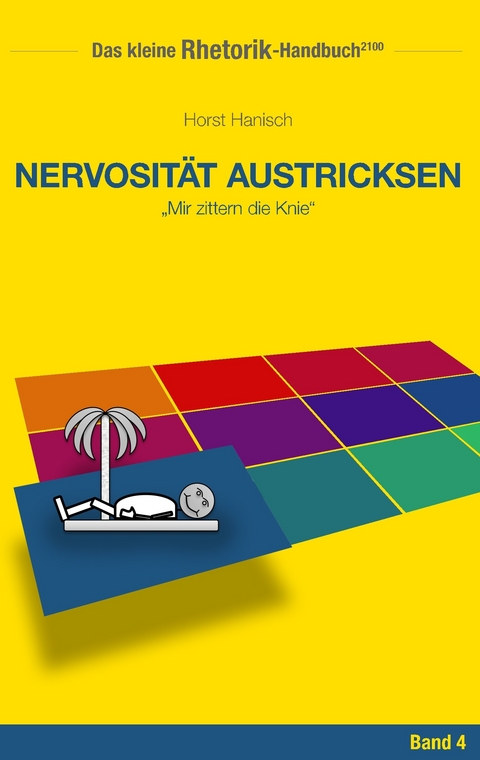 Rhetorik-Handbuch 2100 - Nervosit&auml;t austricksen - Horst Hanisch