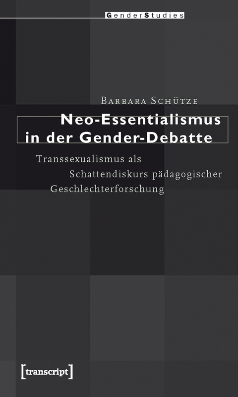 Neo-Essentialismus in der Gender-Debatte - Barbara Sch&uuml;tze
