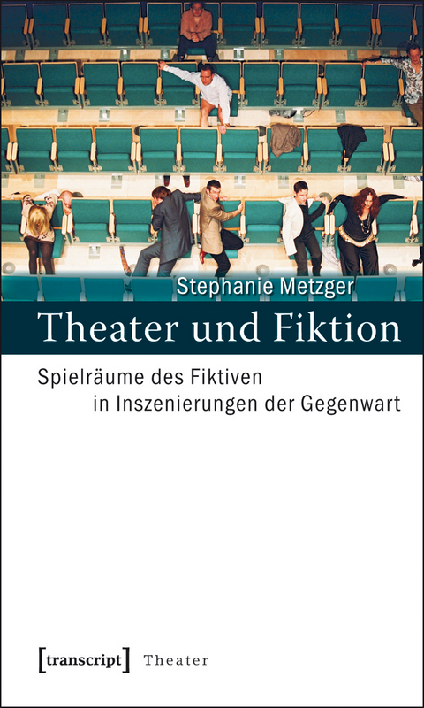 Theater und Fiktion - Stephanie Metzger