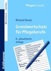 Grundwortschatz f&uuml;r Pflegeberufe - Richard Strack