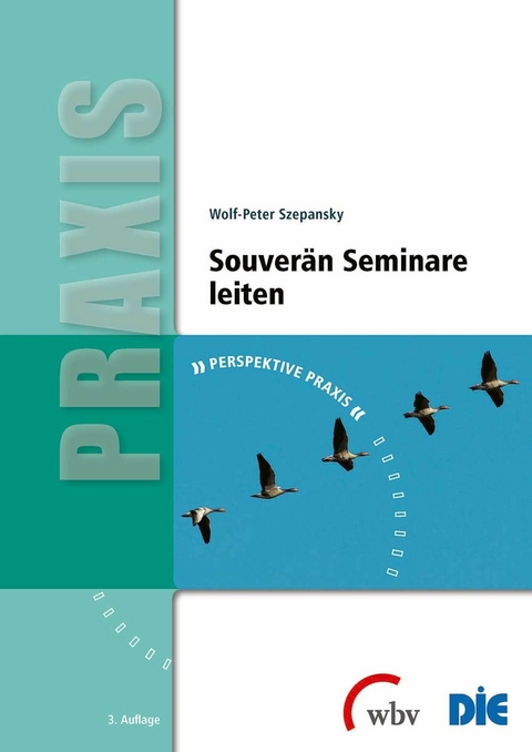 Souver&auml;n Seminare leiten - Wolf-Peter Szepansky