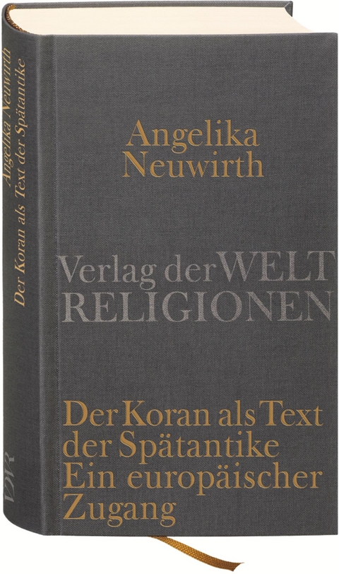 Der Koran als Text der Sp&auml;tantike. Ein europ&auml;ischer Zugang - Angelika Neuwirth