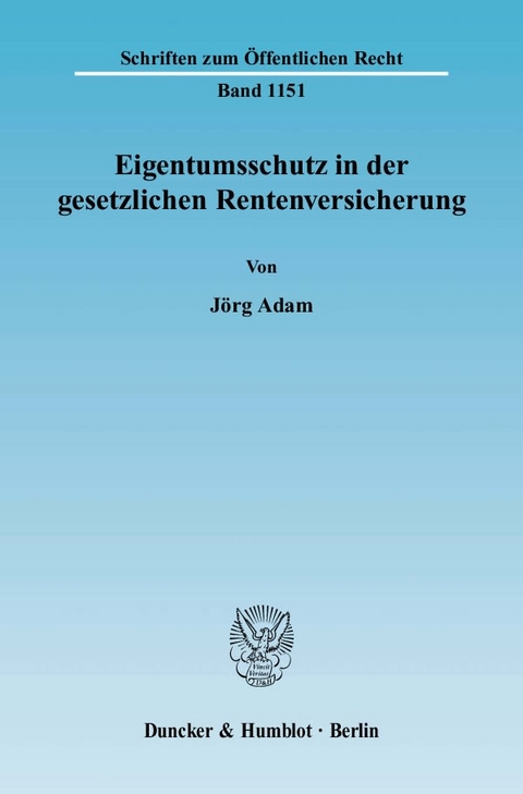 Eigentumsschutz in der gesetzlichen Rentenversicherung. - J&ouml;rg Adam