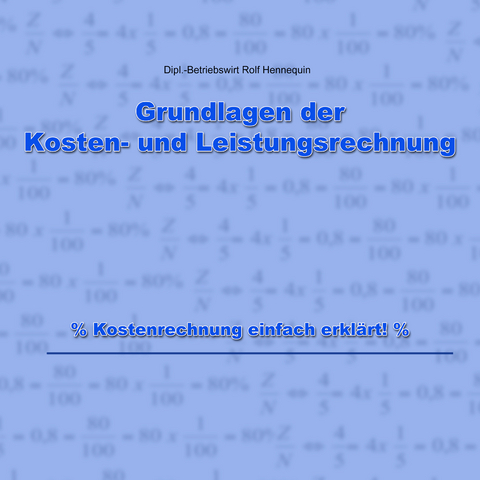 Grundlagen der Kosten- und Leistungsrechnung - Rolf Hennequin