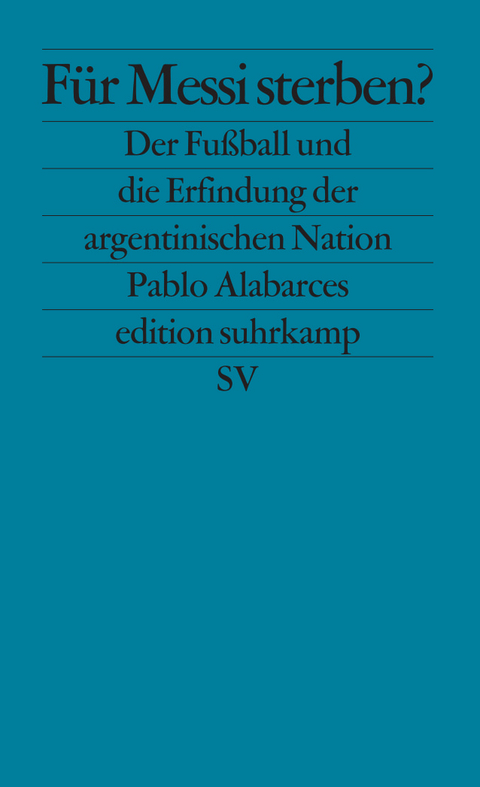 F&uuml;r Messi sterben? - Pablo Alabarces