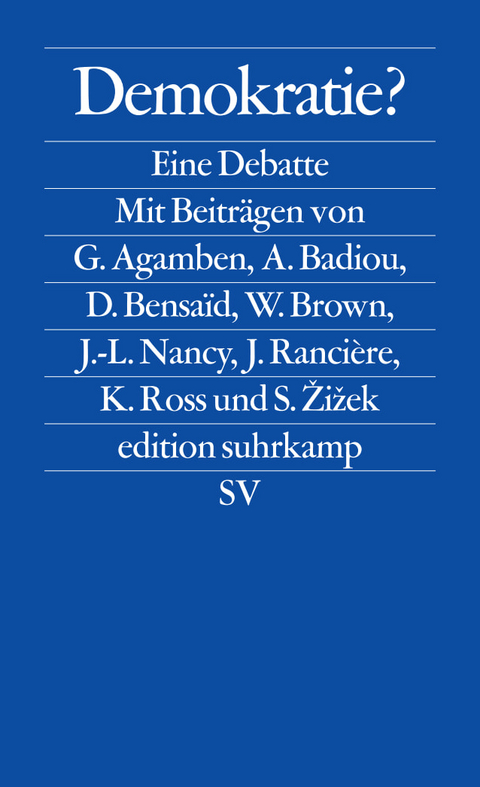 Demokratie? - Giorgio Agamben, Alain Badiou, Slavoj Žižek, Jacques Ranci&egrave;re, Jean-Luc Nancy, Wendy Brown, Daniel Bensa&iuml;d, Kristin Ross