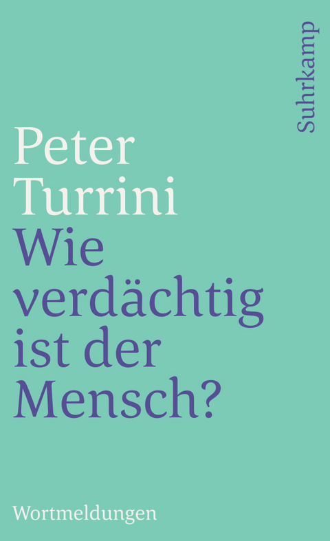 Wie verd&auml;chtig ist der Mensch? - Peter Turrini