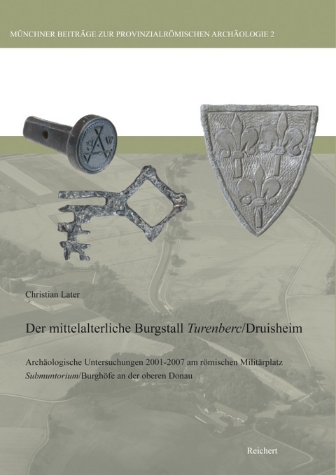 Der mittelalterliche Burgstall Turenberc/Druisheim - Christian Later