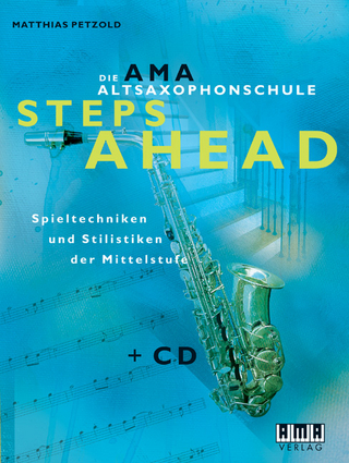 Die AMA-Altsaxophonschule. Steps Ahead