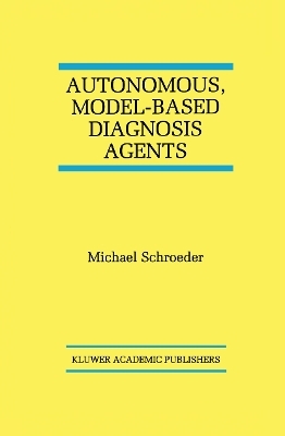Autonomous, Model-Based Diagnosis Agents - Michael Schroeder