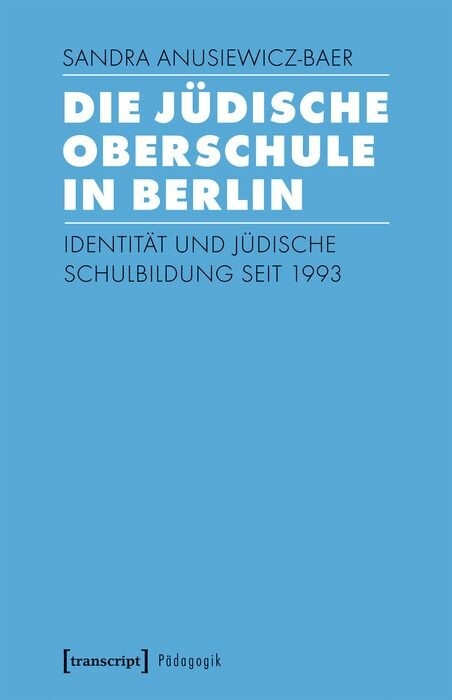 Die J&uuml;dische Oberschule in Berlin - Sandra Anusiewicz-Baer