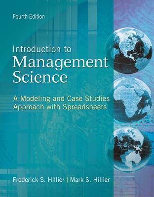 Introduction to Management Science: A Modeling and Case Studies Approach with Spreadsheets