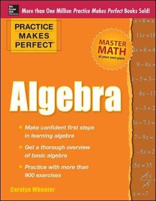 Practice Makes Perfect Algebra - Carolyn Wheater