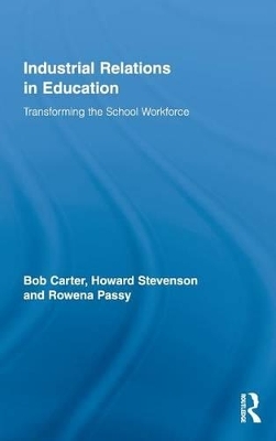 Industrial Relations in Education - Bob Carter, Howard Stevenson, Rowena Passy