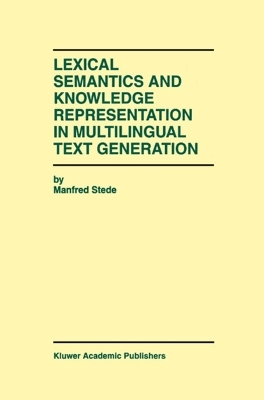 Lexical Semantics and Knowledge Representation in Multilingual Text Generation - Manfred Stede