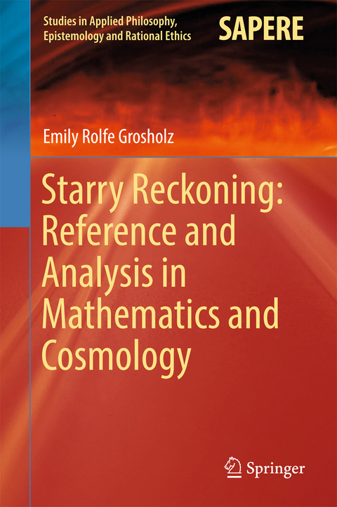 Starry Reckoning: Reference and Analysis in Mathematics and Cosmology - Emily Rolfe Grosholz
