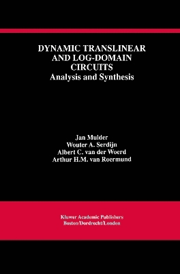 Dynamic Translinear and Log-Domain Circuits - Jan Mulder, Wouter A. Serdijn, Albert C. van der Woerd, Arthur H.M. van Roermund
