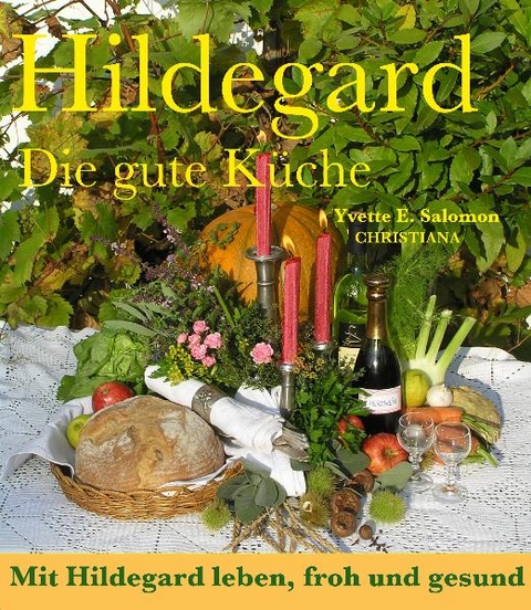 Hildegard - Die gute K&uuml;che - Yvette E. Salomon