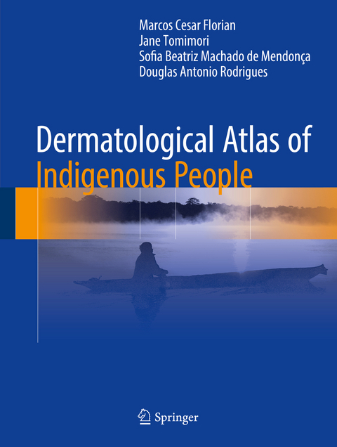 Dermatological Atlas of Indigenous People - Marcos Cesar Florian, Jane Tomimori, Sofia Beatriz Machado de Mendon&ccedil;a, Douglas Antonio Rodrigues